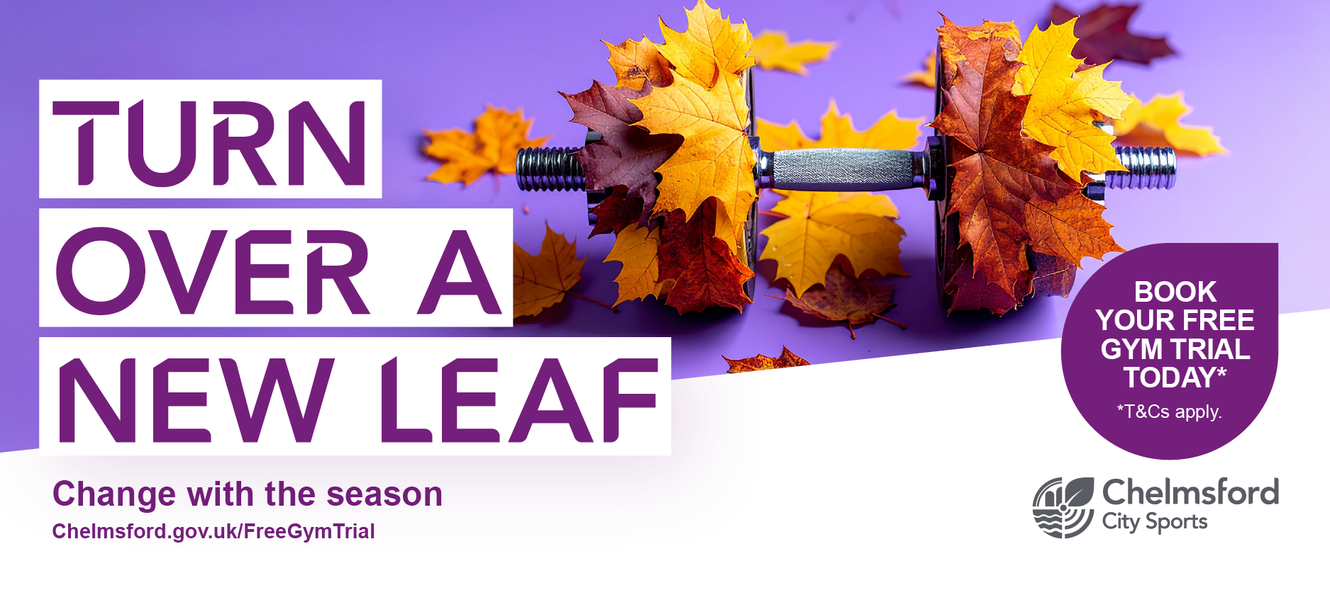 Change with the season, turn over a new leaf and book your free gym trial today (terms apply)