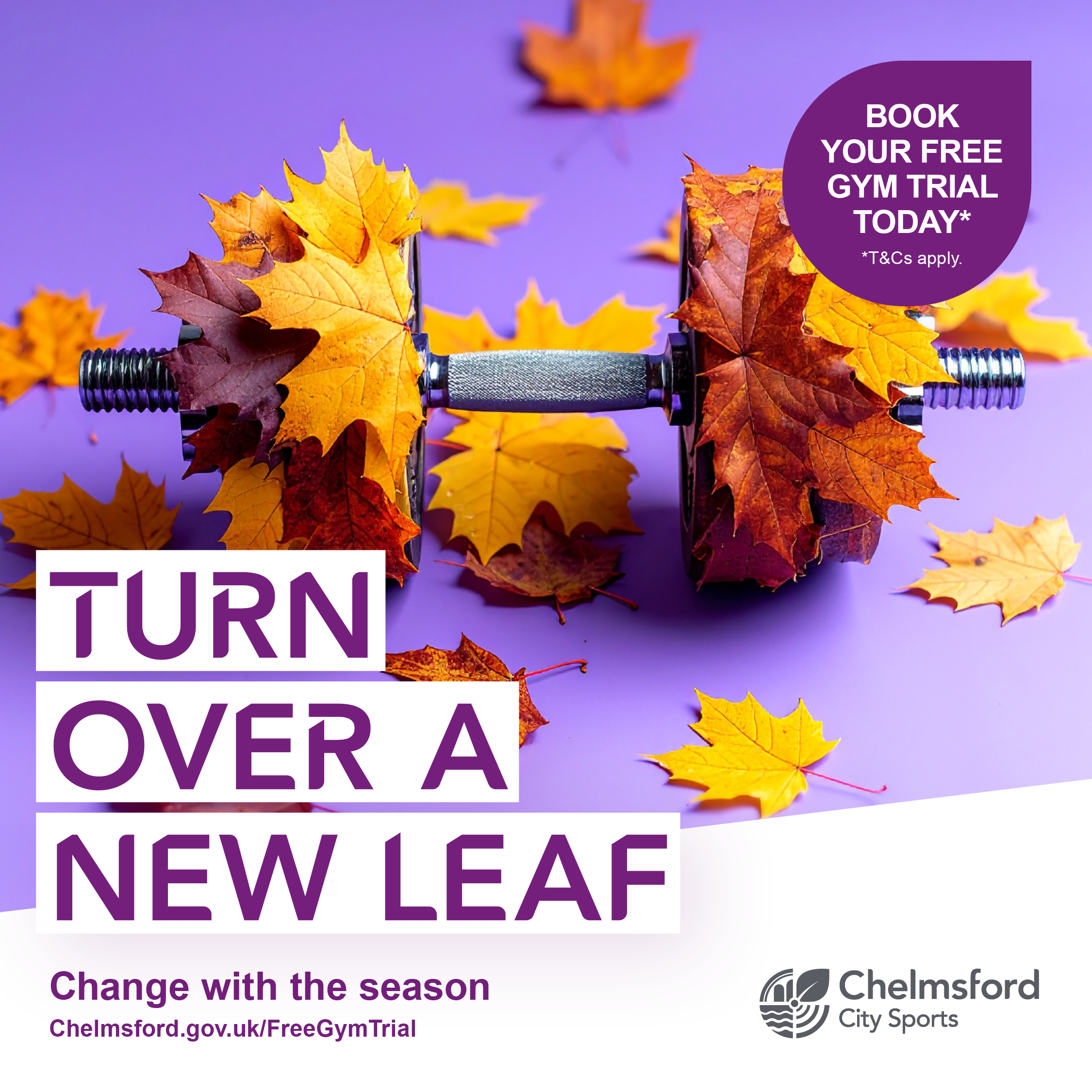 Change with the season, turn over a new leaf and book your free gym trial today (terms apply)