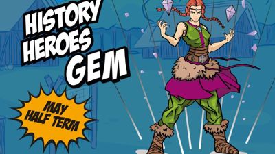 History Heroes Gem. May half term.