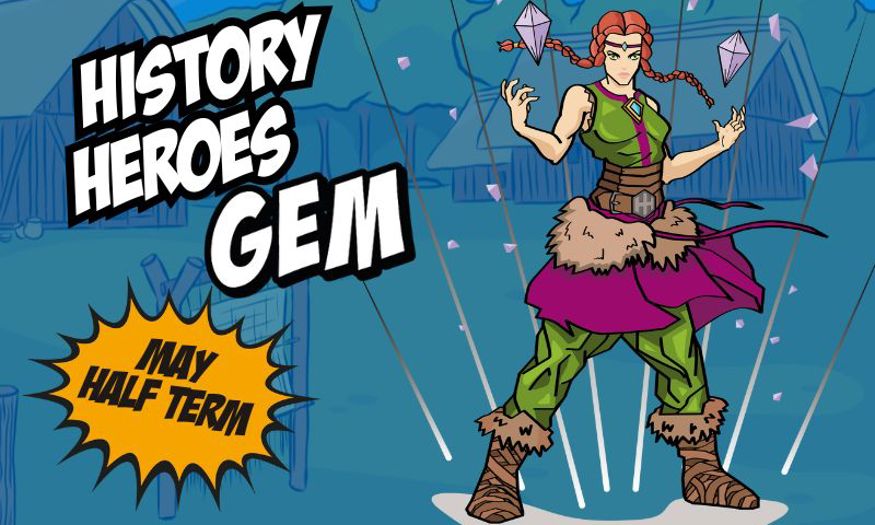 History Heroes Gem. May half term.