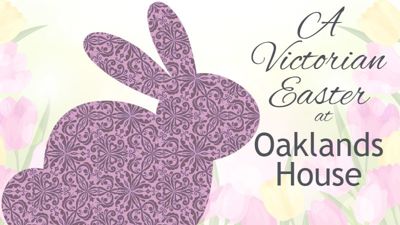 A Victorian Easter at Oaklands House