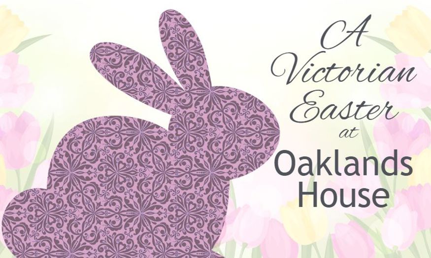 A Victorian Easter at Oaklands House